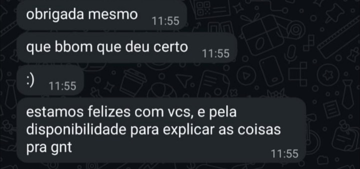 "Estamos felizes com vocês, e pela disponibilidade para explicar as coisas pra gente."